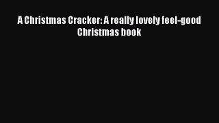 [PDF Download] A Christmas Cracker: A really lovely feel-good Christmas book [Read] Full Ebook