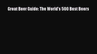 [PDF Download] Great Beer Guide: The World's 500 Best Beers [PDF] Online