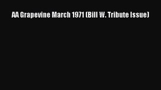 PDF Download AA Grapevine March 1971 (Bill W. Tribute Issue) Read Full Ebook