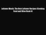 [PDF Download] Leftover Meals: The Best Leftover Recipes (Cooking Food and Wine Book 4) [PDF]