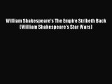 William Shakespeare's The Empire Striketh Back (William Shakespeare's Star Wars) [Read] Online