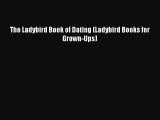 [PDF Download] The Ladybird Book of Dating (Ladybird Books for Grown-Ups) [Read] Full Ebook