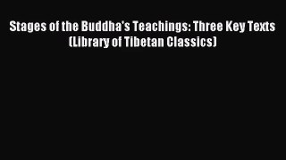 [PDF Download] Stages of the Buddha's Teachings: Three Key Texts (Library of Tibetan Classics)