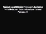 Download Foundations of Chinese Psychology: Confucian Social Relations (International and Cultural