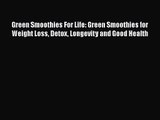 [PDF Download] Green Smoothies For Life: Green Smoothies for Weight Loss Detox Longevity and