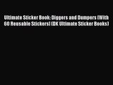 Read Ultimate Sticker Book: Diggers and Dumpers [With 60 Reusable Stickers] (DK Ultimate Sticker