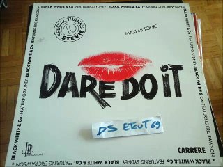 BLACK WHITE & CO. -DARE DO IT(RIP ETCUT)JPLL CARRERE REC 84