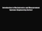 PDF Download Introduction to Mechatronics and Measurement Systems (Engineering Series) Download