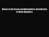 PDF Download Waves in the Ocean and Atmosphere: Introduction to Wave Dynamics Download Full