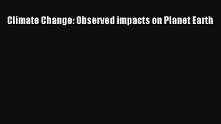 PDF Download Climate Change: Observed impacts on Planet Earth Download Full Ebook