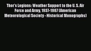PDF Download Thor's Legions: Weather Support to the U. S. Air Force and Army 1937-1987 (American