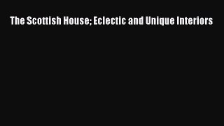 Read The Scottish House Eclectic and Unique Interiors Ebook Online