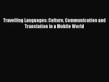[PDF Download] Travelling Languages: Culture Communication and Translation in a Mobile World