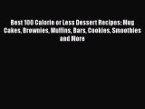 [PDF Download] Best 100 Calorie or Less Dessert Recipes: Mug Cakes Brownies Muffins Bars Cookies