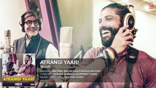 ATRANGI YAARI Full Song (AUDIO) | Wazir | Amitabh Bachchan, Farhan Akhtar |