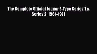 [PDF Download] The Complete Official Jaguar E-Type Series 1 & Series 2: 1961-1971 [Download]