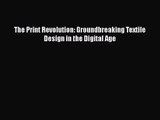 The Print Revolution: Groundbreaking Textile Design in the Digital Age [PDF Download] The Print