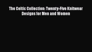 The Celtic Collection: Twenty-Five Knitwear Designs for Men and Women [PDF Download] The Celtic