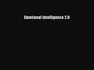 [PDF Download] Emotional Intelligence 2.0 [Read] Full Ebook