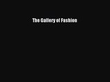 The Gallery of Fashion [PDF Download] The Gallery of Fashion# [Download] Online
