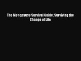 PDF Download The Menopause Survival Guide: Surviving the Change of Life Download Online