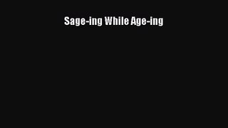 PDF Download Sage-ing While Age-ing Download Online
