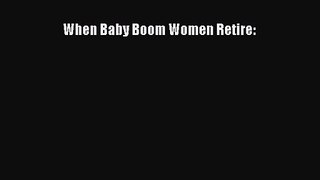 PDF Download When Baby Boom Women Retire: PDF Online