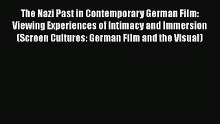 Read The Nazi Past in Contemporary German Film: Viewing Experiences of Intimacy and Immersion