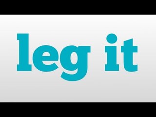 leg it meaning and pronunciation