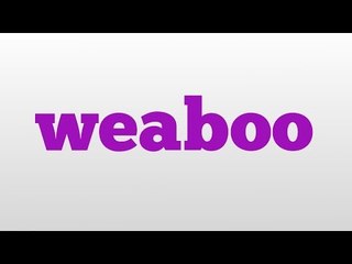 weaboo meaning and pronunciation