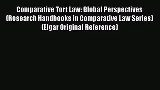 Comparative Tort Law: Global Perspectives (Research Handbooks in Comparative Law Series) (Elgar