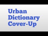 Urban Dictionary Cover-Up meaning and pronunciation