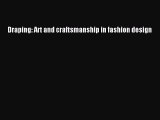 Draping: Art and craftsmanship in fashion design [PDF Download] Draping: Art and craftsmanship