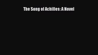 The Song of Achilles: A Novel [Read] Full Ebook