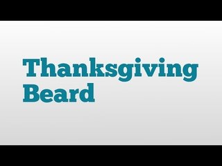 Thanksgiving Beard meaning and pronunciation