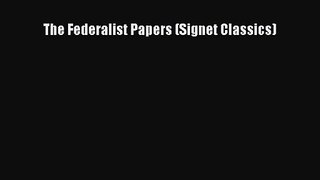 The Federalist Papers (Signet Classics) [PDF Download] Full Ebook