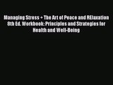 PDF Download Managing Stress + The Art of Peace and RElaxation 8th Ed. Workbook: Principles