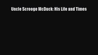 Uncle Scrooge McDuck: His Life and Times [PDF Download] Uncle Scrooge McDuck: His Life and
