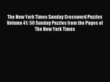 [PDF Download] The New York Times Sunday Crossword Puzzles Volume 41: 50 Sunday Puzzles from