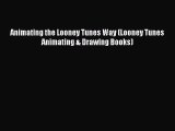 PDF Download Animating the Looney Tunes Way (Looney Tunes  Animating & Drawing Books) PDF Online