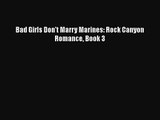 Bad Girls Don't Marry Marines: Rock Canyon Romance Book 3 [PDF Download] Bad Girls Don't Marry