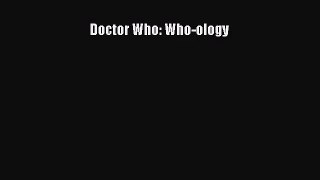 Doctor Who: Who-ology [Read] Full Ebook