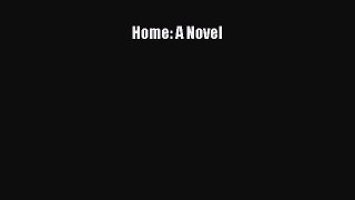 Home: A Novel [Read] Full Ebook