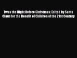 Twas the Night Before Christmas: Edited by Santa Claus for the Benefit of Children of the 21st