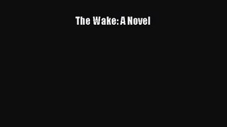 The Wake: A Novel [Read] Full Ebook