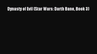 Dynasty of Evil (Star Wars: Darth Bane Book 3) [Read] Full Ebook