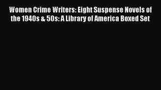 Women Crime Writers: Eight Suspense Novels of the 1940s & 50s: A Library of America Boxed Set
