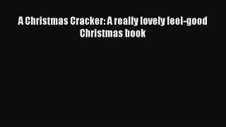 [PDF Download] A Christmas Cracker: A really lovely feel-good Christmas book [Download] Full