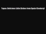 [PDF Download] Tapas: Delicious Little Dishes from Spain (Cookery) [Read] Online