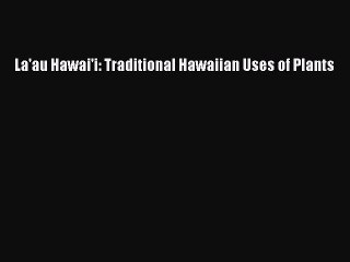 Video herunterladen: PDF Download La'au Hawai'i: Traditional Hawaiian Uses of Plants PDF Online